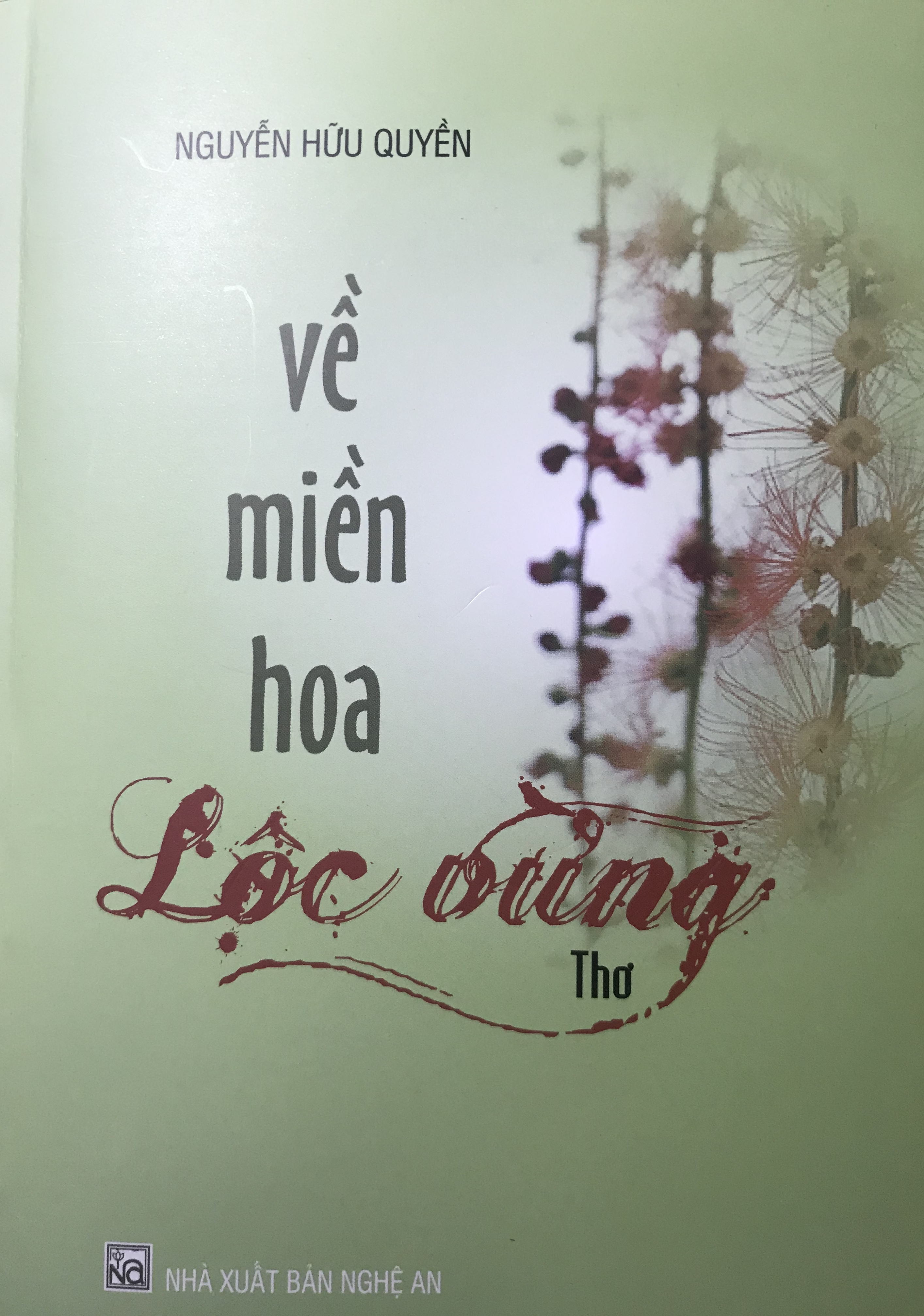 Giới thiệu tập thơ &ldquo;Về miền hoa lộc vừng&rdquo;  của Nguyễn Hữu Quyền (Nghệ An)